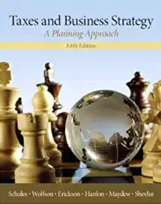 solution manual for Taxes & Business Strategy 5th Edition