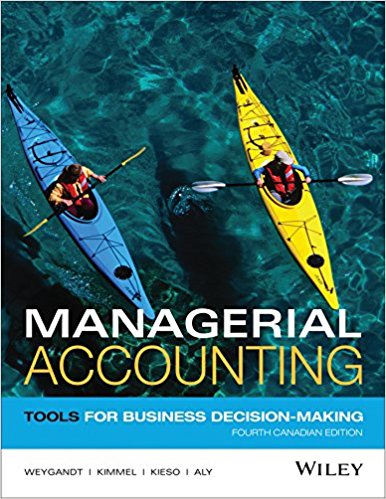 test bank for Managerial Accounting: Tools for Business Decision-Making, 4th Canadian Edition
