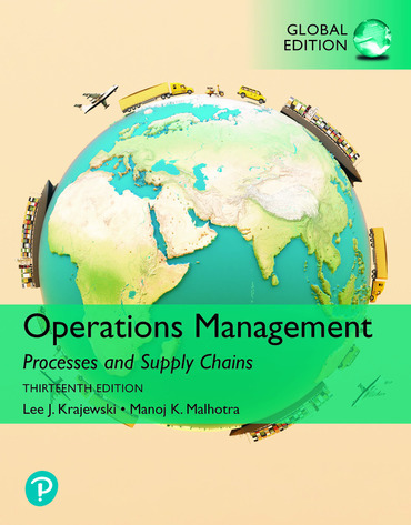 Solution manual for Operations Management: Processes and Supply Chains 13th global edition by Lee J. Krajewski