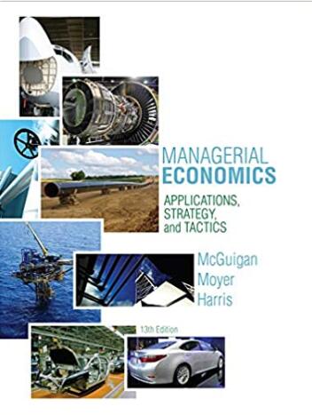 soluton manual for Managerial Economics: Applications, Strategies and Tactics 13th edition by James R. McGuigan