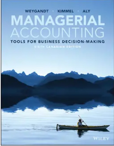 Solution manual for Managerial Accounting: Tools for Business Decision-Making, 6th Canadian Edition by Ibrahim M. Aly